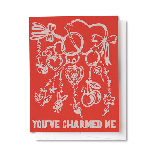 You've Charmed Me Card