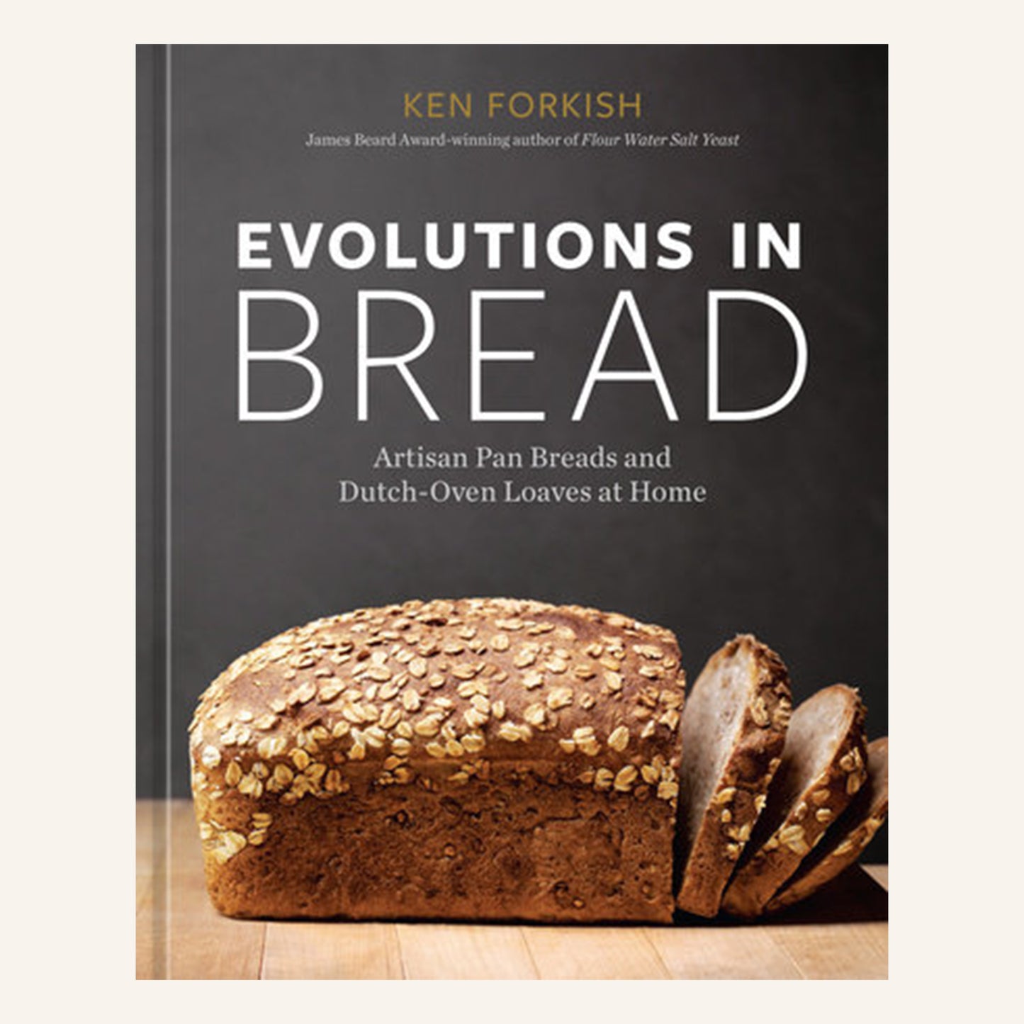 Evolutions in Bread by Ken Forkish