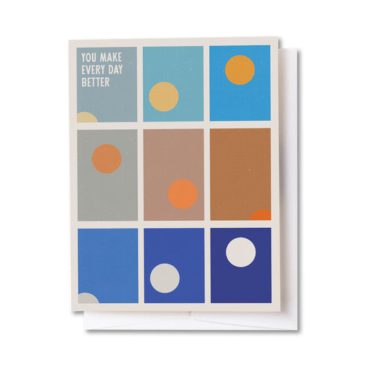You Make Every Day Better Card