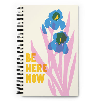 Flower Be Here Now Spiral Notebook