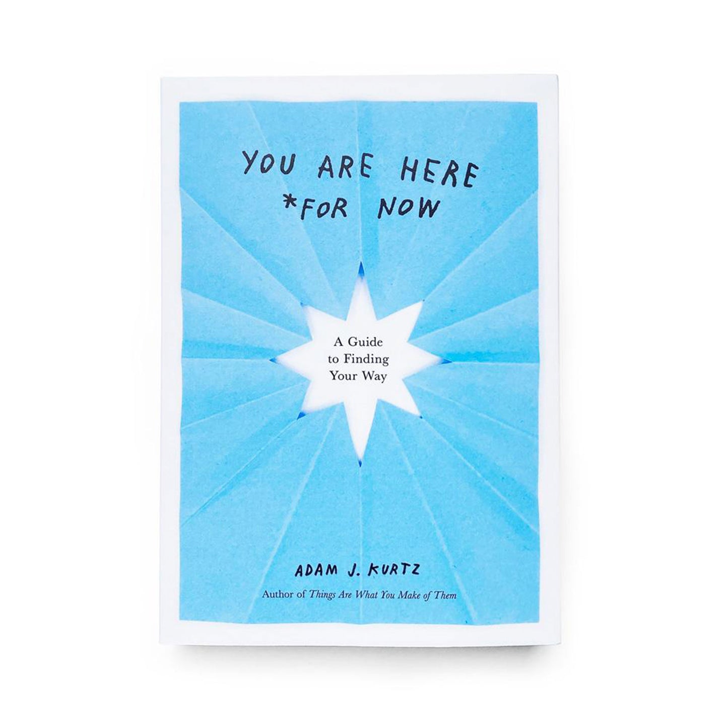 Adam J. Kurtz: You Are Here (For Now)