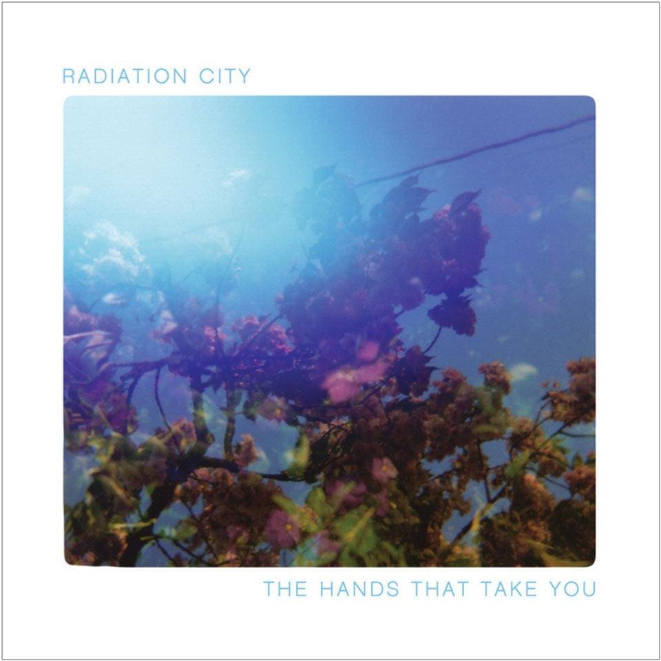Radiation City- The Hands That Take You